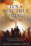 "It's a Beautiful Thing!: The Power of Spirit-Filled, Family-Based Ministry" by Craig Stephen Smith