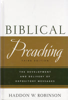 "Biblical Preaching: The Development and Delivery of Expository Messages (3rd edition)" by Haddon W. Robinson