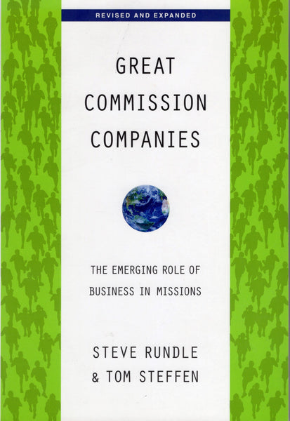"Great Commission Companies: The Emerging Role of Business in Missions" by Steve Rundle and Tom Steffen