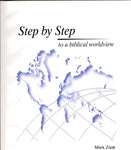 "Step by Step to a Biblical Worldview" by Mark Zook
