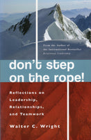 "Don't Step on the Rope!: Reflections on Leadership, Relationships, and Teamwork" by Walter C. Wright