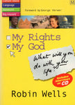 "My Rights; My God: What Will you Do With Your Life?" by Robin Wells