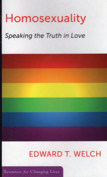 "Homosexuality: Speaking the Truth in Love" by Edward T. Welch