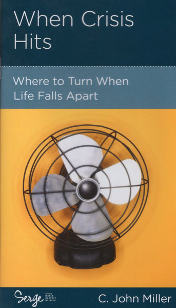 "When Crisis Hits: Where to Turn When Life Falls Apart" by C. John Miller