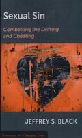 "Sexual Sin: Combatting the Drifting and Cheating" by Jeffrey S. Black