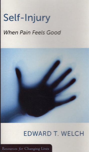 "Self-Injury: When Pain Feels Good" by Edward T. Welch