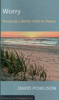 "Worry: Pursuing a Better Path to Peace" by David Powlison