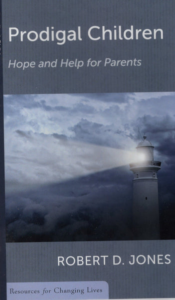 "Prodigal Children: Hope and Help for Parents" by Robert D. Jones