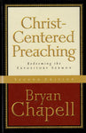 "Christ-Centered Preaching: Redeeming the Expository Sermon (2nd Ed.)" by Bryan Chapell