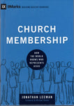 "Church Membership" How The World Knows Who Represents Jesus" by Jonathan Leeman