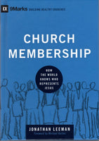 "Church Membership" How The World Knows Who Represents Jesus" by Jonathan Leeman