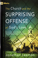 "The Church and the Surprising Offense of God's Love: Reintroducing the Doctrines of Church Membership and Discipline" by Jonathan Leeman