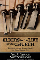 "Elders in the Life of the Church: Rediscovering the Biblical Model for Church Leadership" by Phil A. Newton and Matt Schmucker