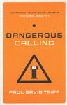 "Dangerous Calling: Confronting the Unique Challenges of Pastoral Ministry" by Paul David Tripp