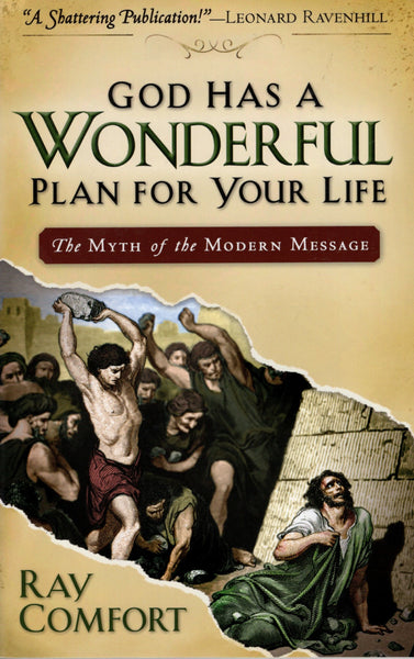 "God Has A Wonderful Plan For Your Life: The Myth of the Modern Message" by Ray Comfort