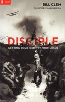 "Disciple: Getting Your Identity From Jesus" by Bill Clem