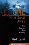 "One Heartbeat Away: Your Journey Into Eternity" by Mark Cahill