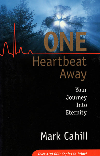 "One Heartbeat Away: Your Journey Into Eternity" by Mark Cahill