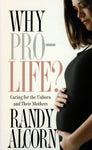 "Why Pro-Life?: Caring for the Unborn and Their Mothers" by Randy Alcorn