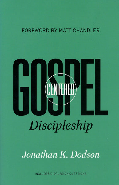"Gospel Centered Discipleship" by Jonathan K. Dodson