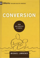 "Conversion: How God Creates a People" by Michael Lawrence