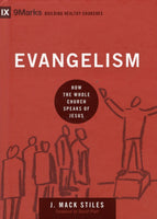 "Evangelism: How the Whole Church Speaks of Jesus" by J. Mack Stiles