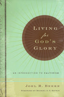 "Living for God's Glory: An Introduction to Calvinism" by Joel R. Beeke