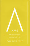 "Awe: Why It Matters For Everything We Think, Say, & Do" by Paul David Tripp