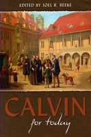 "Calvin for Today" Edited by Joel R. Beeke
