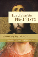 "Jesus and the Feminists: Who Do They Say That He Is?" by Margaret Elizabeth Kostenberger