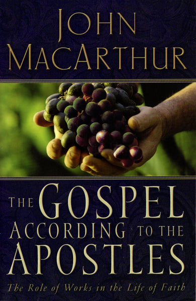 "The Gospel According to the Apostles: The Role of Works in the Life of Faith" by John MacArthur