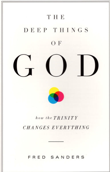 "The Deep Things of God: How the Trinity Changes Everything" by Fred Sanders