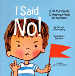 "I Said No!: A Kid-to-Kid Guide to Keeping Private Parts Private" by Zack and Kimberly King