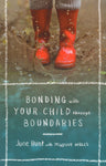 "Bonding with Your Child through Boundaries" by June Hunt with Peggysue Wells