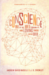 "Conscience: What it is, How to Train it, and Loving Those Who Differ" by Andrew David Naselli and J.D. Crowley