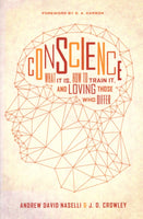 "Conscience: What it is, How to Train it, and Loving Those Who Differ" by Andrew David Naselli and J.D. Crowley