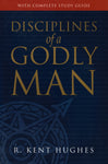 "Disciplines of a Godly Man (With Complete Study Guide)" by R. Kent Hughes