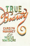 "True Beauty" by Carolyn Mahaney and Nicole Whitacre