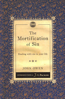 "The Mortification of Sin: Dealing with Sin in Your Life" by John Owen