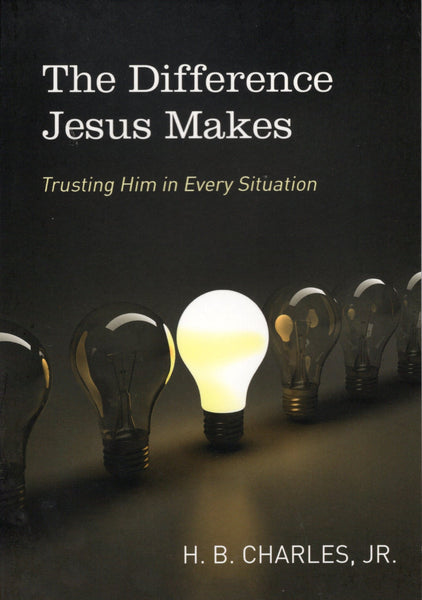 "The Difference Jesus Makes" by H.B. Charles, Jr.