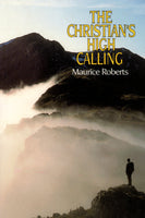 "The Christian's High Calling" by Maurice Roberts