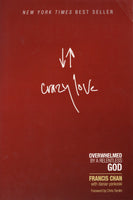 "Crazy Love: Overwhelmed by a Relentless God" by Francis Chan with Danae Yankoski