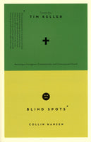 "Blind Spots: Becoming a Courageous, Compassionate, and Commissioned Church" by Collin Hansen