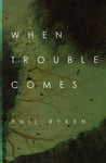 "When Trouble Comes" by Phil Ryken