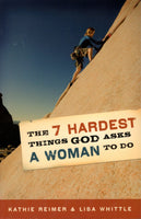 "The 7 Hardest Things God Asks a Woman to Do" by Kathie Reimer and Lisa Whittle