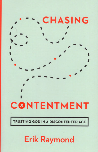 "Chasing Contentment: Trusting God in a Discontented Age" by Erik Raymond