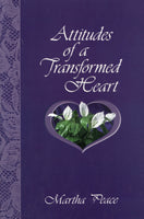 "Attitudes of a Transformed Heart"  by Martha Peace