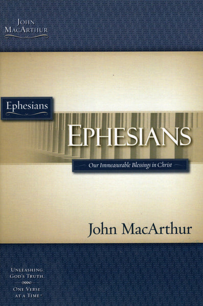 "Ephesians: Our Immeasurable Blessings in Christ" by John MacArthur
