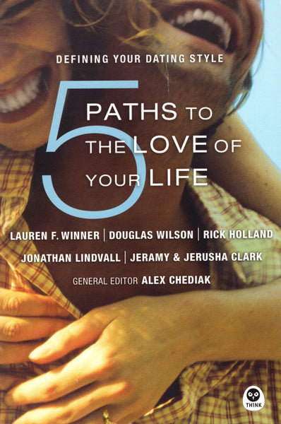 "5 Paths to the Love of Your Life: Defining Your Dating Style" edited by Alex Chediak