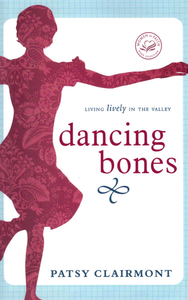 "Dancing Bones: Living Lively in the Valley" by Patsy Clairmont